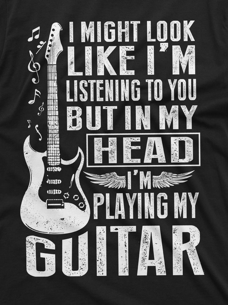 Mens Funny Music Musician Guitarist T-Shirt | in My Head I am Playing My Guitar tee Shirt Birthday Gift Tee-Shirt