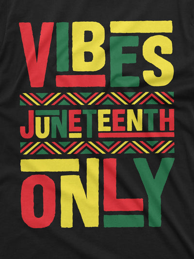 JUNETEENTH VIBES ONLY T-shirt Jubilee Day Mens Unisex Womens Holiday T-shirt Freedom Day Party Shirts