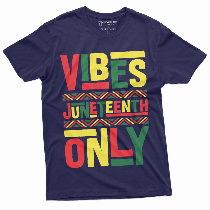 JUNETEENTH VIBES ONLY T-shirt Jubilee Day Mens Unisex Womens Holiday T-shirt Freedom Day Party Shirts