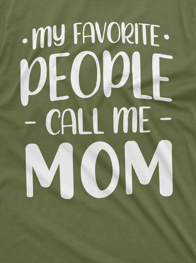 My Favorite People call me Mom T-shirt Mother's Day Gifts Unisex Womens Shirt Birthday Present Ideas for her