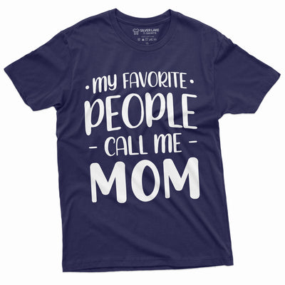 My Favorite People call me Mom T-shirt Mother's Day Gifts Unisex Womens Shirt Birthday Present Ideas for her