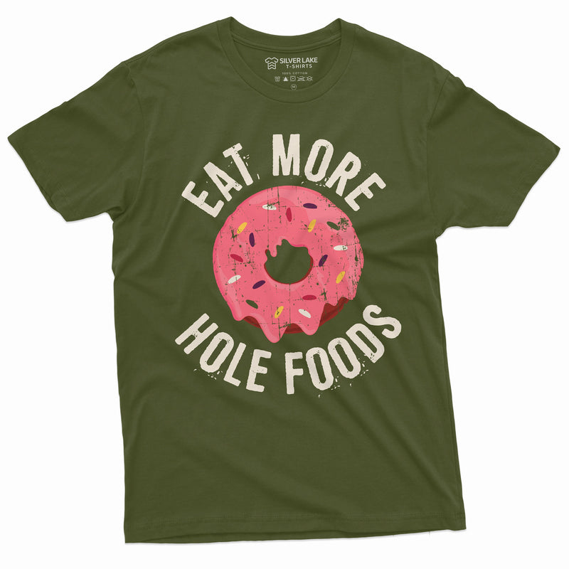 Eat more hole foods Funny Donut Coffee T-shirt Birthday Humor Gift Shirt for Him Her Unisex mens Womens shirt