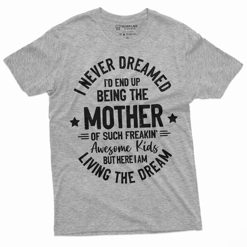 Womens Mother Mom T-shirt Mother’s Day Living a dream Tee Moms Gifts Tee