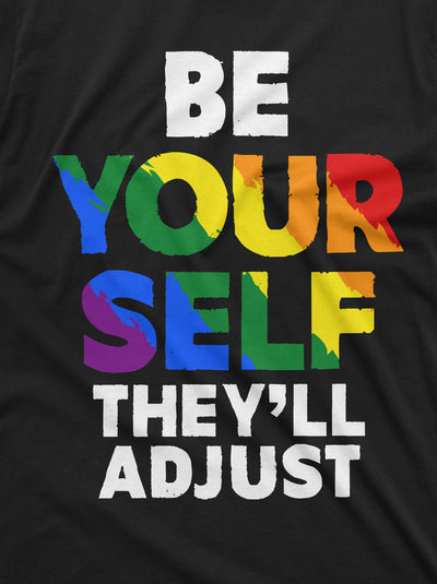 Be yourself they will adjust T-shirt LGBTQ Men's Unisex Women's Pride Month Parade Tee Shirt Gift Birthday Proud Tshirt