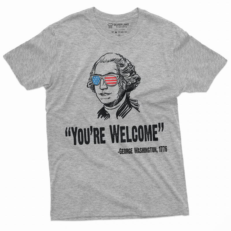 4th of July Mens tee Shirt Funny George Washington Quote We Are Welcome Unisex Womens Mens Tee For independence day