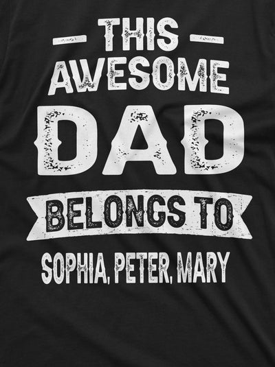 Men's Customizable This Dad belongs to YOUR NAMES T-shirt Father's Day Custom tee personalized Son daughter gift for Daddy Change Text Tee