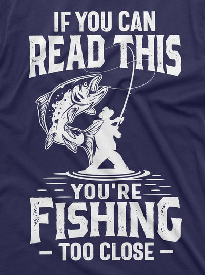 Men's Funny Fishing Too Close T-shirt Grandpa Dad Birthday Gift Fisherman Tees Christmas Fathers day Gift for Him Novelty T-shirt