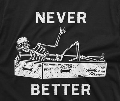 Never Better Funny Halloween Skeleton T-shirt Mens Womens Unisex Skeleton in coffin Tee Shirt humor Halloween party outfit