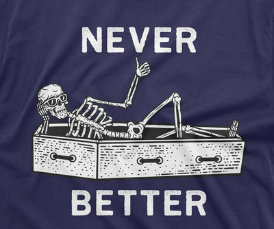 Never Better Funny Halloween Skeleton T-shirt Mens Womens Unisex Skeleton in coffin Tee Shirt humor Halloween party outfit