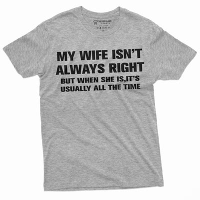 Men's Funny My Wife Is not always Right T-shirt Anniversary Husband Wife Humor Tee Shirt Gift For Hubby Tee