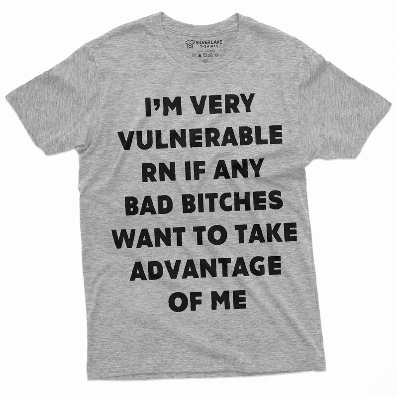 Funny I am vulnerable Right now Mens Tee shirt Birthday gift humor Tshirt cool saying TeeShirt