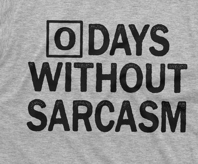 Zero days without sarcasm Funny Tee Shirt Sarcastic Tee Birthday Gift | Mens Humor Tee | Christmas Funny gifts