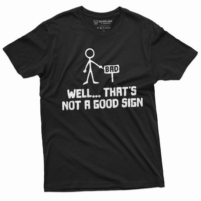 Men's Funny Sarcastic T-shirt Good Sign Bad Sign Two Meaning Tee Shirt Humorous Birthday Gift TeeShirt