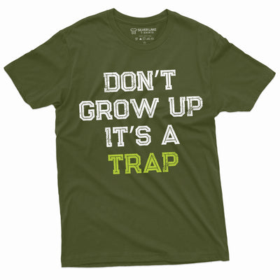 Men's Funny Don't Grow up its a trap T-shirt Birthday Gift Humor Tee Mens Womens Tshirt