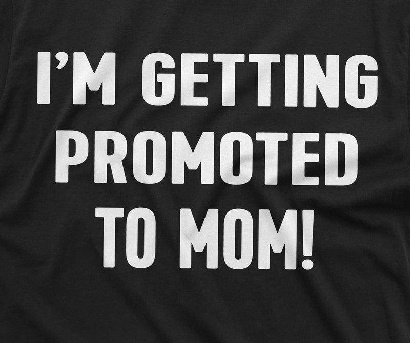 New baby announcement Promoted to Mother Tee Shirt Maternity Unisex Baby shower Tee Shirt Mom gifts For her