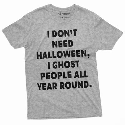 Funny Halloween T-shirt I ghost people all your round Mens Shirt Costume party Halloween Text Tee Shirt