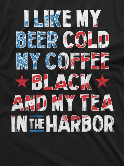 4th of July funny shirt cold beer black coffee tea in the harbor funny fourth of July shirt