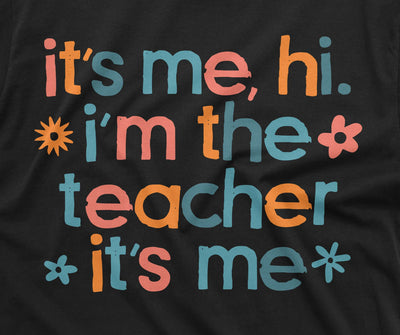 It's me Teacher funny T-shirt back to school teacher gift unisex ladies mens shirts school tee shirt