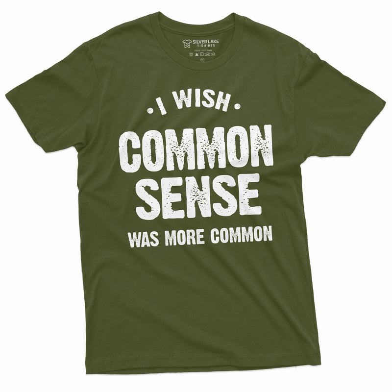 Funny Common Sense T-shirt I wash common Sense was more Common Tee Shirt Mens Sarcasm Birthday Gift Tee
