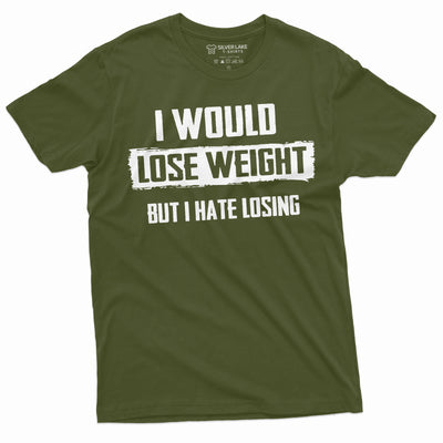 Men's I would lose weight but I hate losing Funny T-shirt plus size Tee hilarious saying gift tshirt
