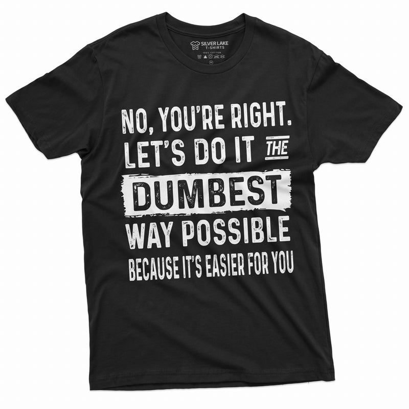 Mens Funny Saying T-shirt Sarcastic Tee Dumbest way possible Tee Humorous Tshirt