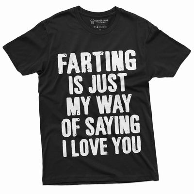 Men's Funny Farting is My way of Saying I love you T-shirt Humor Offensive Fart Shirt