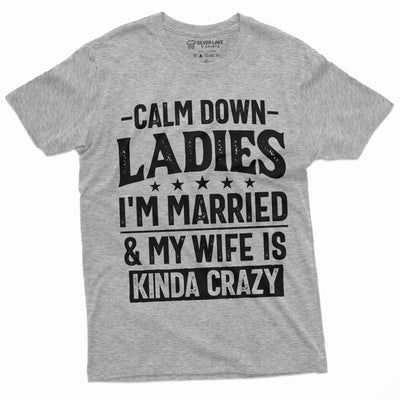 Men's Funny Calm Down Ladies T-shirt Anniversary Marriage My wife is kind of Crazy Shirt