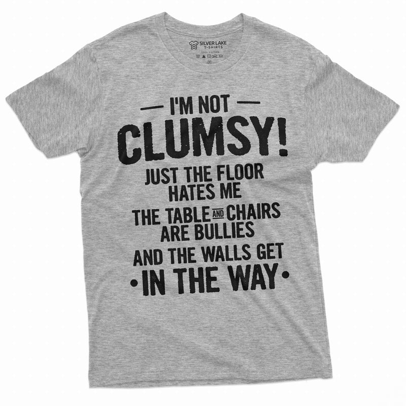 Funny Clumsy T-shirt Birthday humorous saying gift tee shirt I am not clumsy family member gift