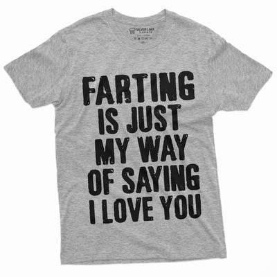 Men's Funny Farting is My way of Saying I love you T-shirt Humor Offensive Fart Shirt