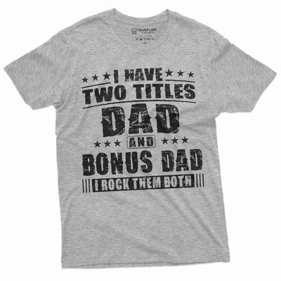 Men's Custom I have Two titles I rock them Both T-shirt Customizable Father's day Birthday Dad Grandpa Bonus Dad Papa Tee Shirt Personalize