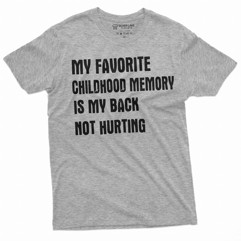 Funny Childhood memory T-shirt Birthday Anniversary Gift my back not hurting Hilarious tee