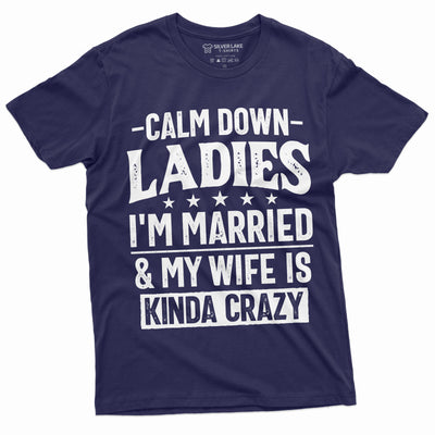 Men's Funny Calm Down Ladies T-shirt Anniversary Marriage My wife is kind of Crazy Shirt