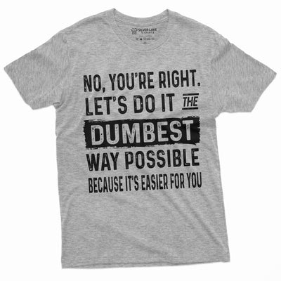 Mens Funny Saying T-shirt Sarcastic Tee Dumbest way possible Tee Humorous Tshirt