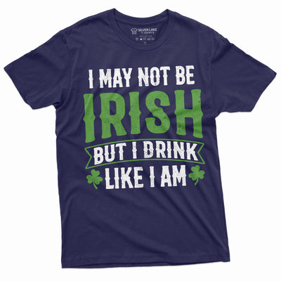 Men's Saint Patrick's Drinking Funny T-shirt Non-Irish Party Tee Shirt I may not be Irish tee