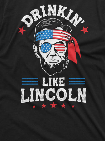 Men's 4th of July Funny Lincoln T-shirt Drinkin like Lincoln fourth patriotic party USA Flag T-shirt