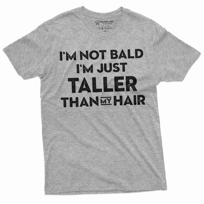 Men's I am not Bald T-shirt Funny Bald Man tee husband dad grandpa Boyfriend Taller than my hair tee