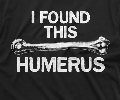 Funny I found this Humerus Shirt Double Meaning Humorous Tee sarcastic t-shirt