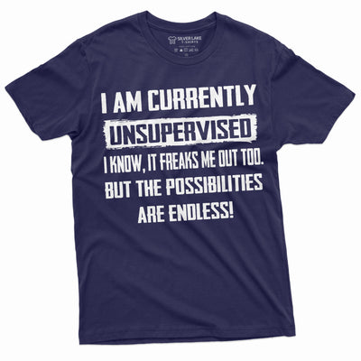 Men's Funny T-shirt I am currently Unsupervised T-shirt Hilarious Funny Saying Tee For Him