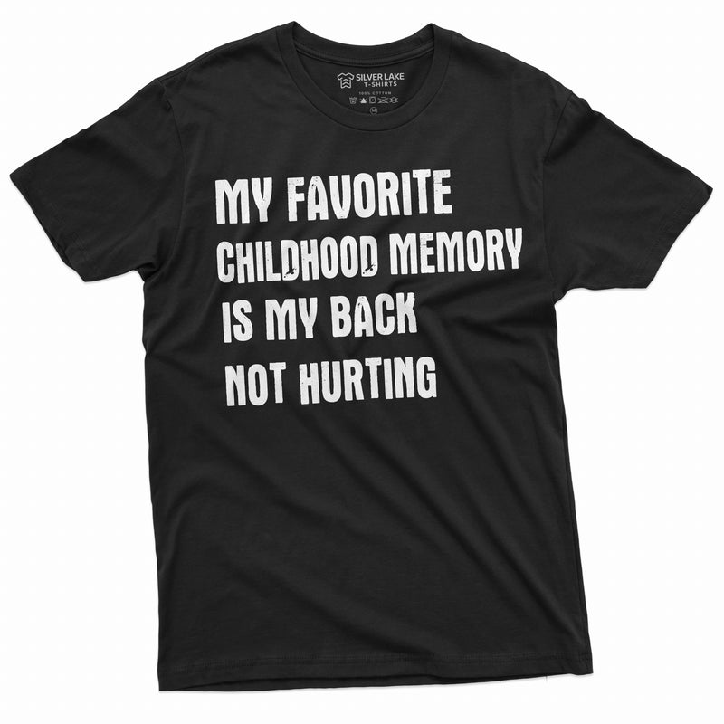 Funny Childhood memory T-shirt Birthday Anniversary Gift my back not hurting Hilarious tee